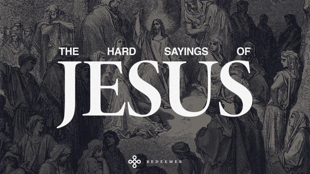 Sermon Series: The Hard Sayings of Jesus