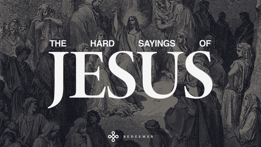 Sermon Series: The Hard Sayings of Jesus