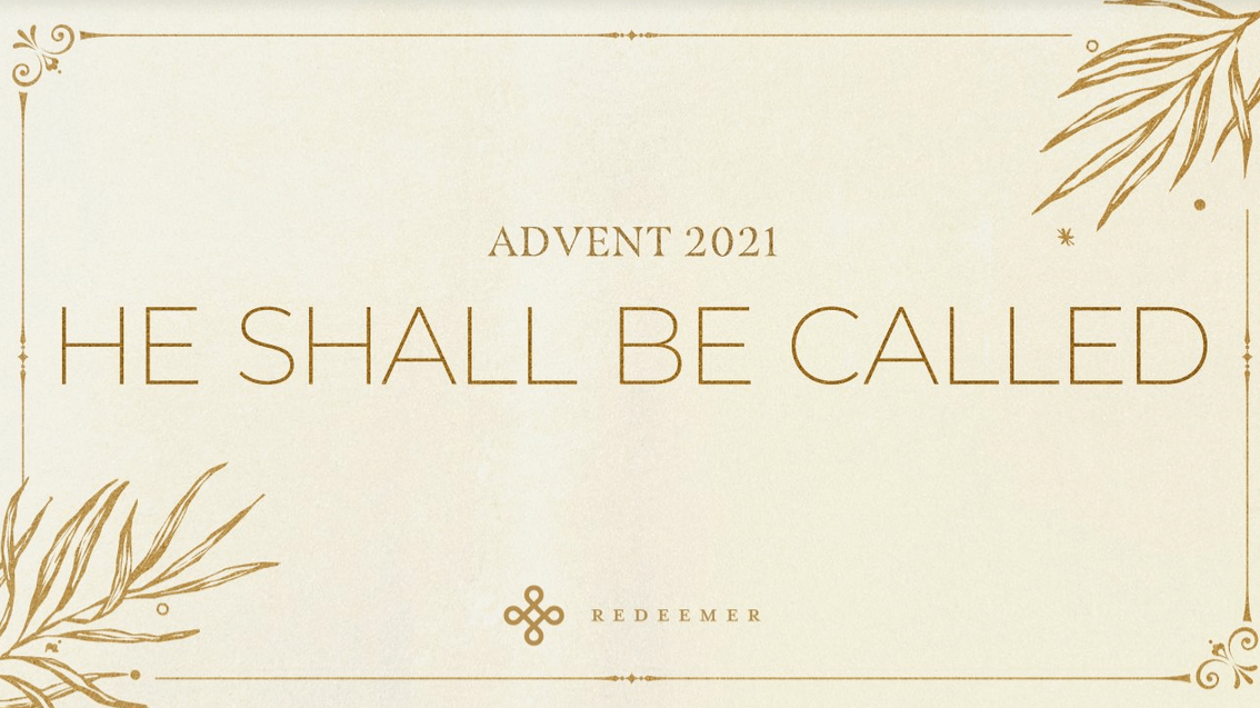 Sermon Series: Advent 2021 - He Shall Be Called