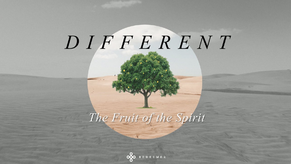 Sermon Series: Different - The Fruit of the Spirit