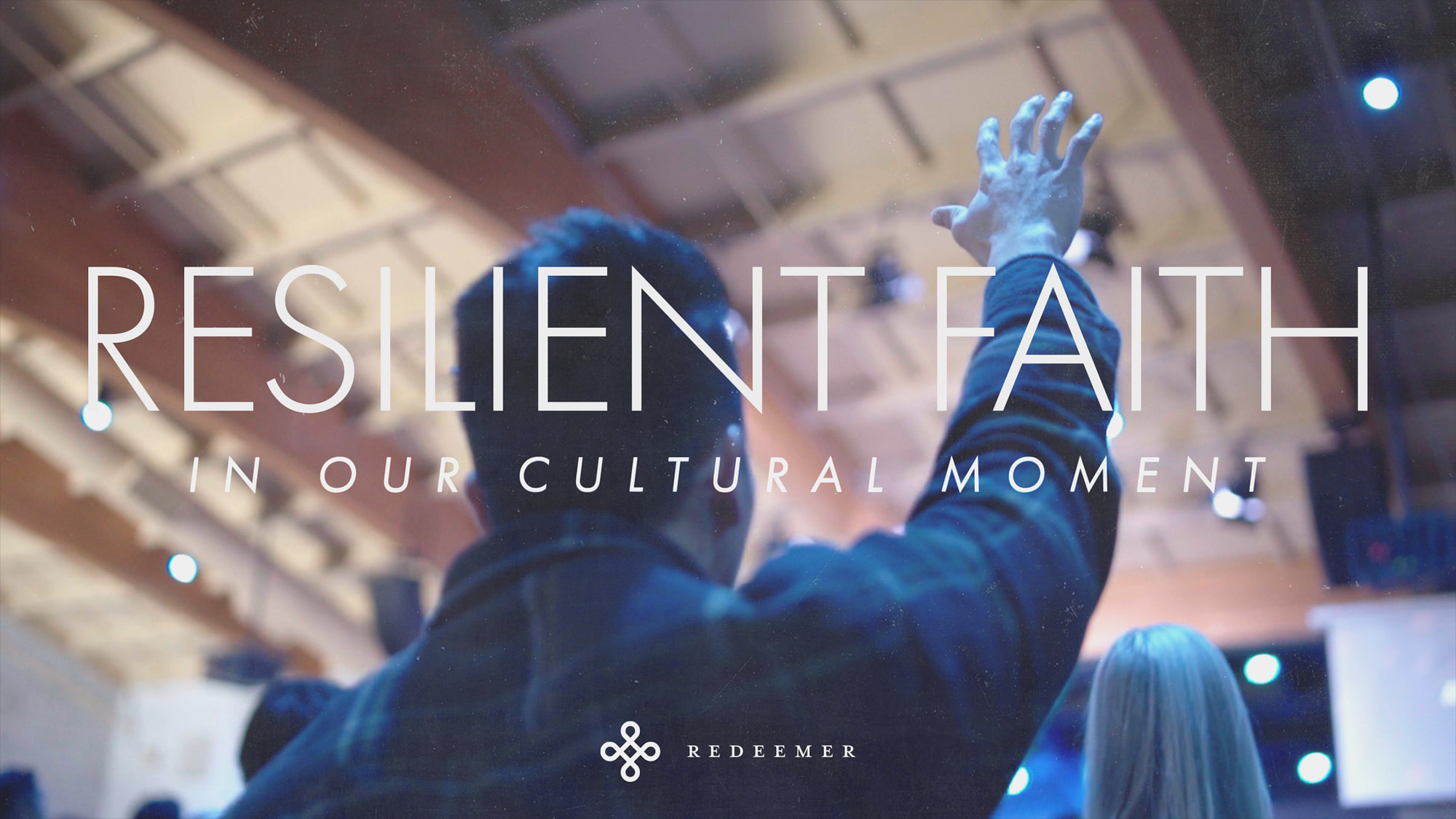 Sermon Series: Resilient Faith in Our Cultural Moment