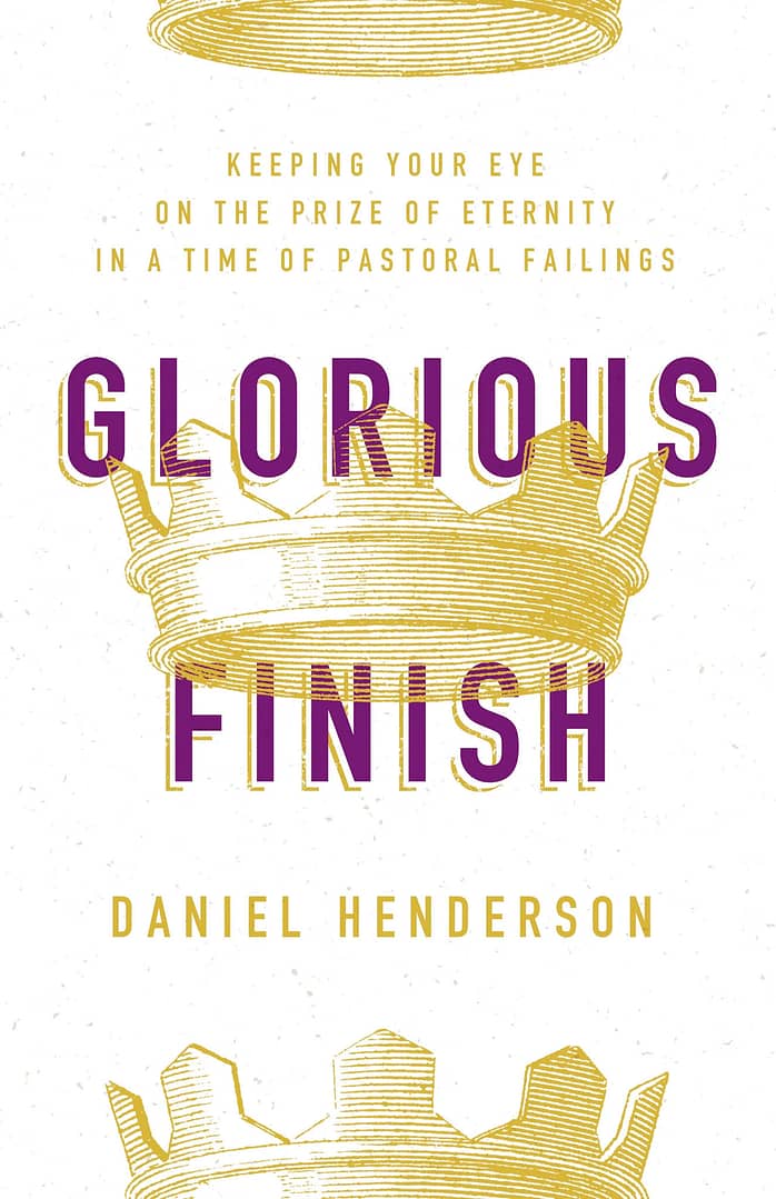 Glorious Finish Book by Daniel Henderson