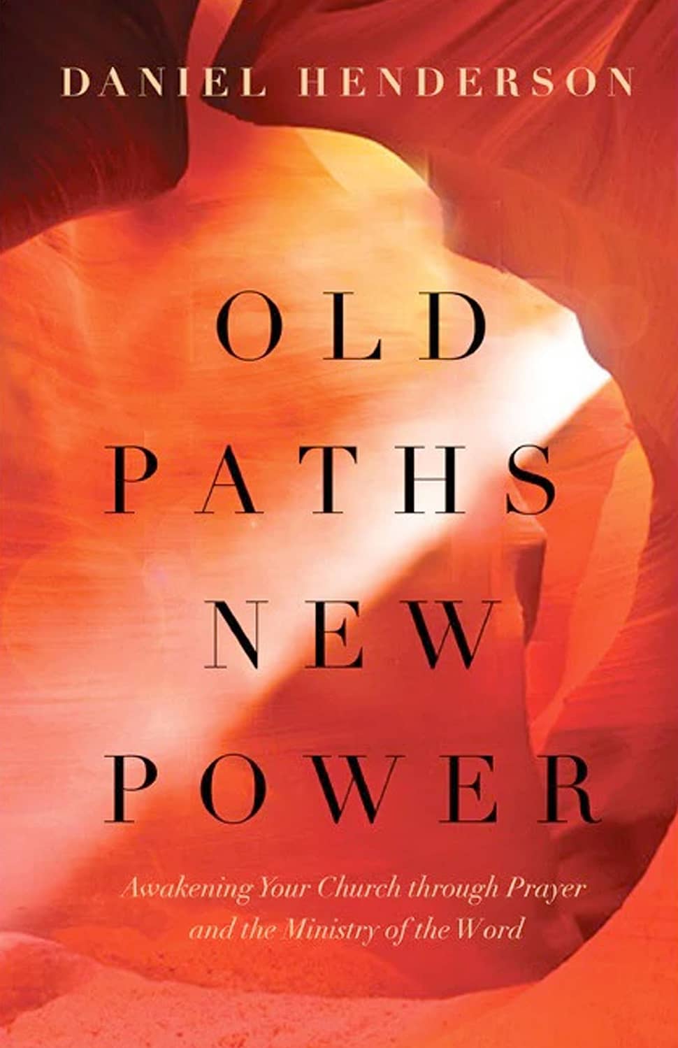 Old Paths New Power Book by Daniel Henderson