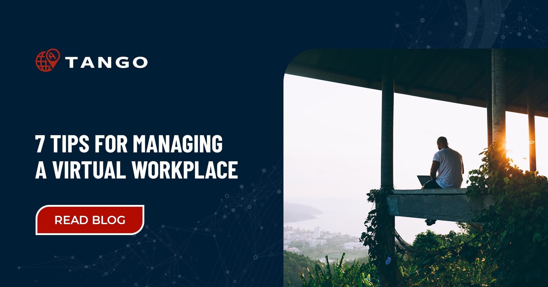 7 Tips For Managing A Virtual Workplace Tango 7 Tips For Managing A Virtual Workplace Tango